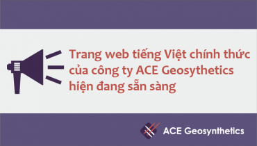 Trang web tiếng Việt chính thức của công ty ACE Geosythetics hiện đang sẵn sàng